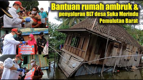 Warganegara dan bermastautin di malaysia; Bantuan rumah ambruk & penyaluran BLT dana desa Suka ...