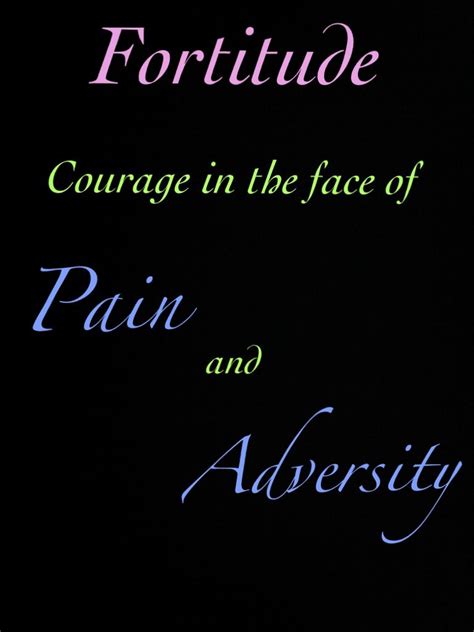 Beauty and passion and yearning and fortitude and valor and empathy. Fortitude Quotes. QuotesGram
