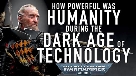 How Powerful Was Humanity During The Dark Age Of Technology In