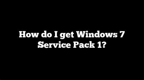 How Do I Get Windows 7 Service Pack 1 Pullreview
