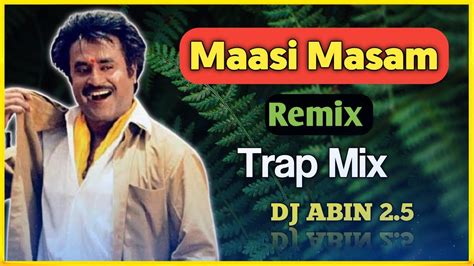 Maasi Masam Remix Trap Mix Dj Abin 25 Tamil Dj Songs I Am Abin