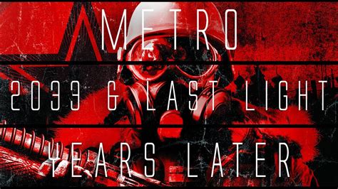 Metro 2033 And Last Light Years Later Youtube