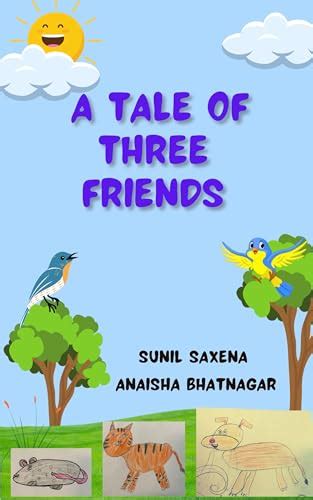 A Tale Of Three Friends By Sunil Saxena Goodreads