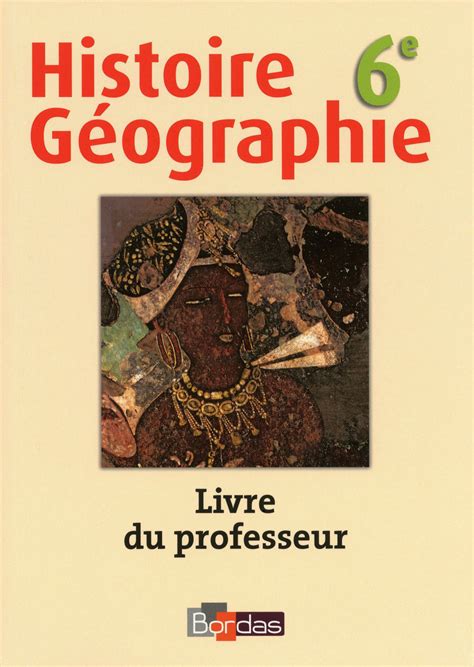 Histoire Géographie 6e * Livre du professeur (Ed. 2009 ...