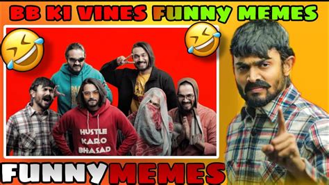 Bb Ki Vines Funny Memes Ft Bhuvan Bam Funniest Memes Bbkivines Lhp Memes Youtube