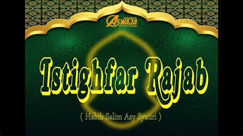 Istighfar Rajab Al Habib Salim Asy Syathiri Youtube