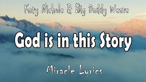 Katy Nichole Big Daddy Weave God Is In This Story Lyrics Youtube