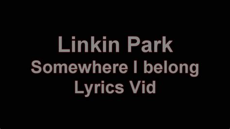 Linkin Park Somewhere I Belong Lyrics Hd Youtube