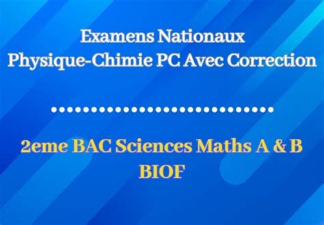 Examens Nationaux De Physique Chimie Bac Sciences Maths Avec Correction