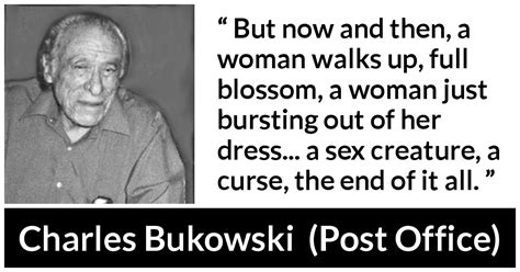 “but Now And Then A Woman Walks Up Full Blossom A Woman Just