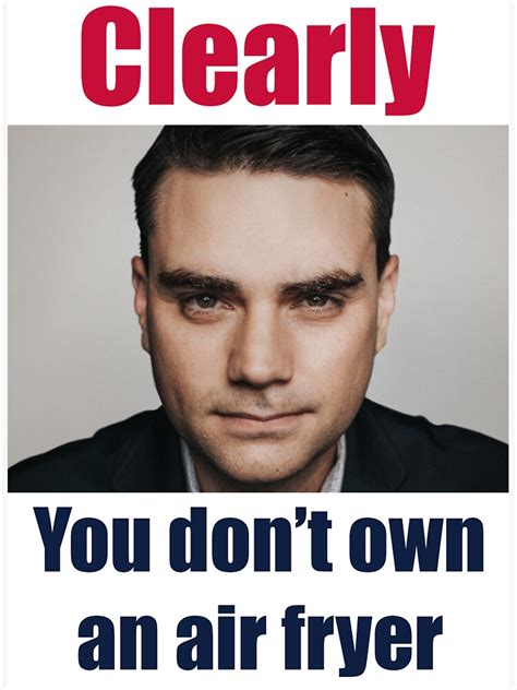 Ben Shapiro Clearly You Don T Own An Air Fryer Sticker For Sale By Ihavephotoshop Redbubble