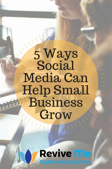 5 Ways Social Media Can Help Small Business Grow Revive Me Marketing Digital Marketing For