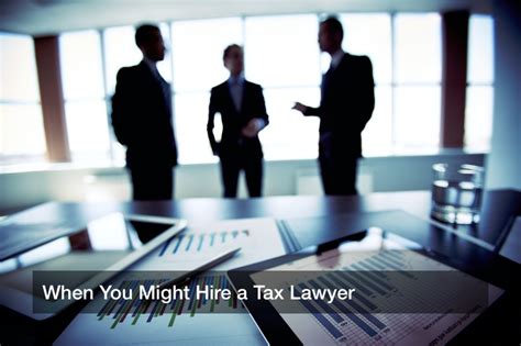 When You Might Hire A Tax Lawyer
