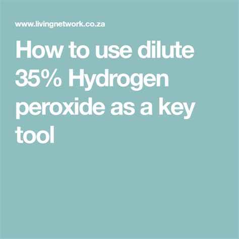 Always dilute your 35% food grade hydrogen peroxide in distilled water. How to use dilute 35% Hydrogen peroxide as a key tool ...