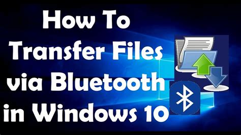 How To Transfer Files Via Bluetooth In Windows 10 Youtube