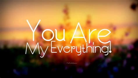 You Are My Everything Quotes I Love You Youtube