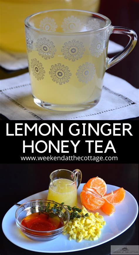 Lemon Ginger Honey Tea Weekend At The Cottage