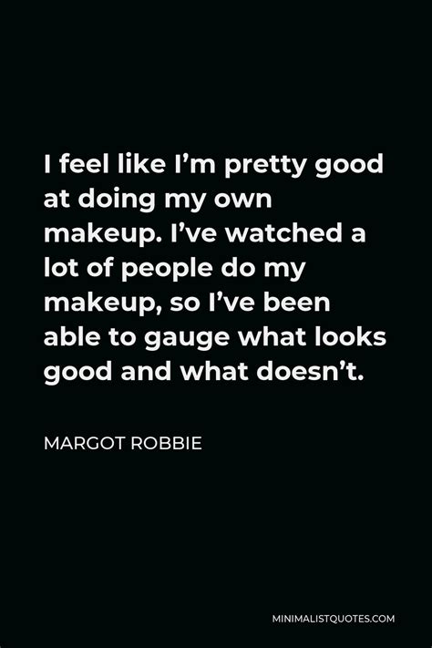 Margot Robbie Quote Everyones Like Overnight Sensation Its Not Overnight Its Years Of