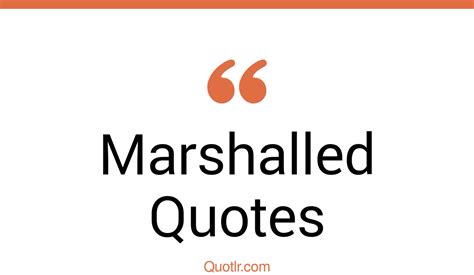 The 35 Marshalled Quotes Page 6 ↑quotlr↑