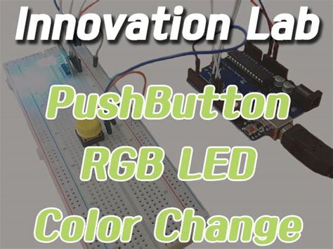 Innovation Lab 5 Push Button Rgb Led Color Change Arduino Project Hub