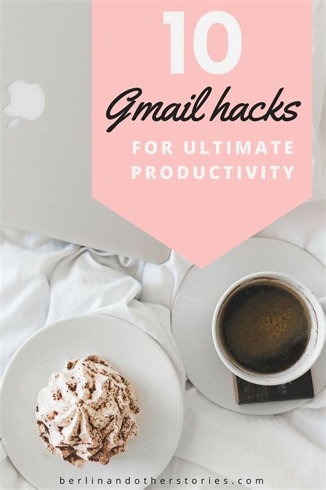 Gmail Hacks For Ultimate Productivity Berlin And Other