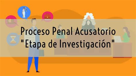 Proceso Penal Acusatorio Etapa De Investigaci N Youtube