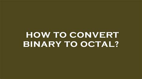 How To Convert Binary To Octal Youtube