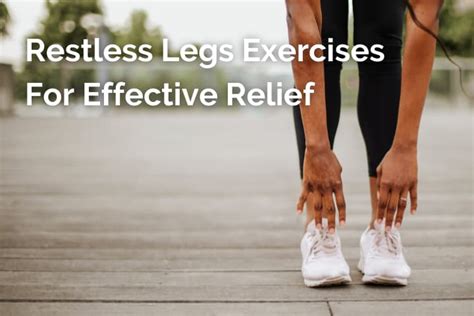 Restless Legs Syndrome Exercises For Relief