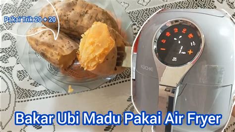 Bakar Ubi Madu Cilembu Pakai Air Fryer Kuche K900 Youtube
