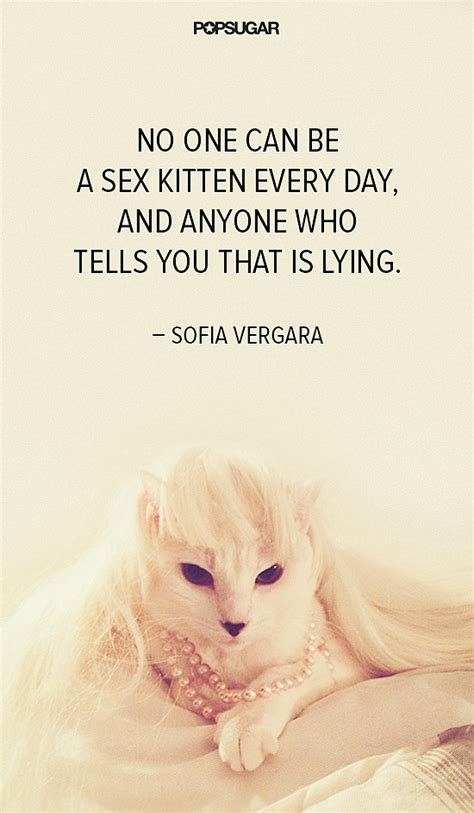 Pro Tip On Being A Sex Kitten From Sofia Vergara The Most Pinterest