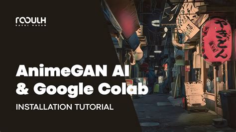 AnimeGAN AI & Google Colab - Installation Tutorial 