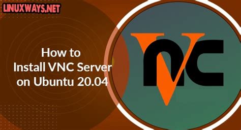 How To Install Vnc Server On Ubuntu Linuxways