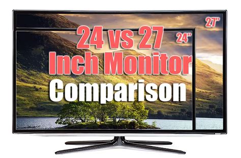 24 Vs 27 Inch Monitor Which Is Better