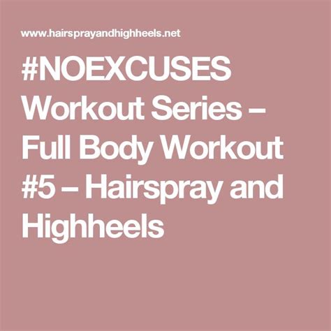 Noexcuses Workout Series Full Body Workout 5 Hairspray And