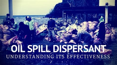 Oil Spill Dispersant Understanding Its Effectiveness