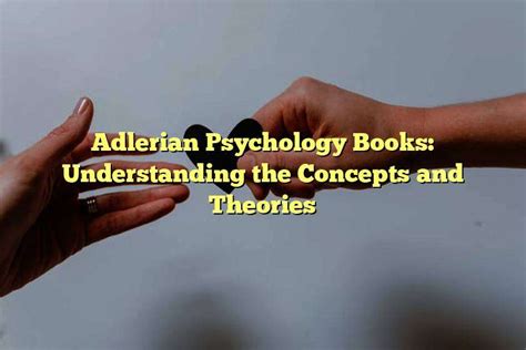 Adlerian Psychology Books Understanding The Concepts And Theories London Spring
