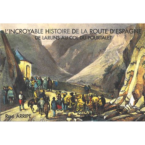 Lincroyable Histoire De La Route Despagne De René Arripe