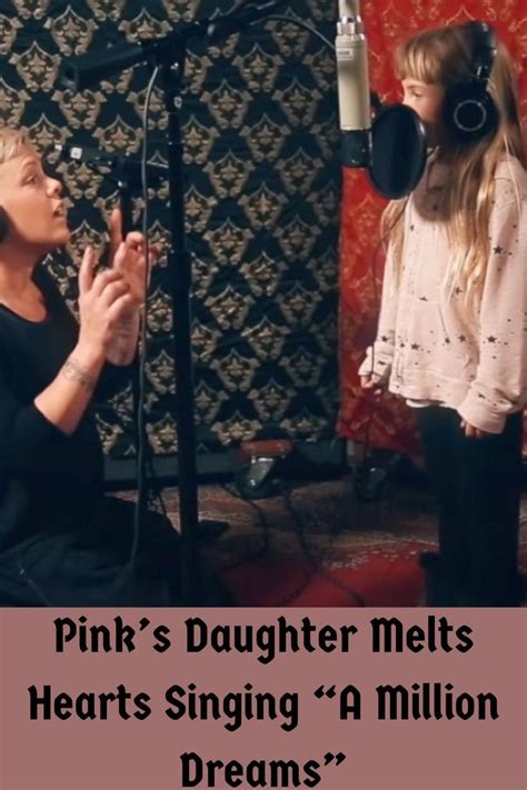 Pink’s Daughter Melts 31m Hearts Singing “a Million Dreams” In 2022 Singing Daughter Love Story