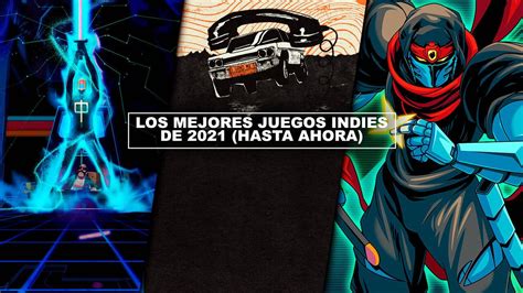 Los Mejores Juegos Indies De 2021 Hasta Ahora