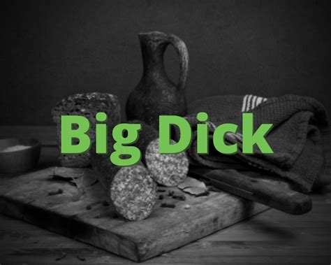 Big Dick What Does Big Dick Mean