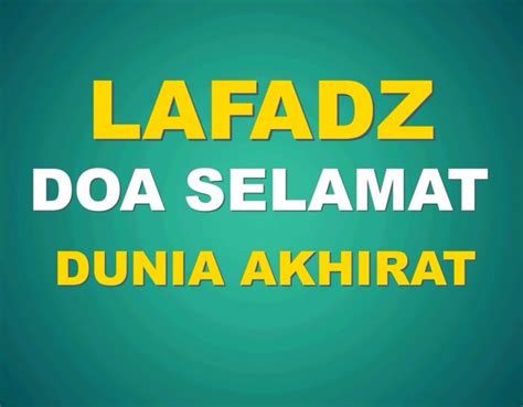 Doa Keselamatan Dunia Akhirat, Tulisan Arab, Latin dan Artinya