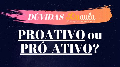 Pró Atividade Ou Proatividade