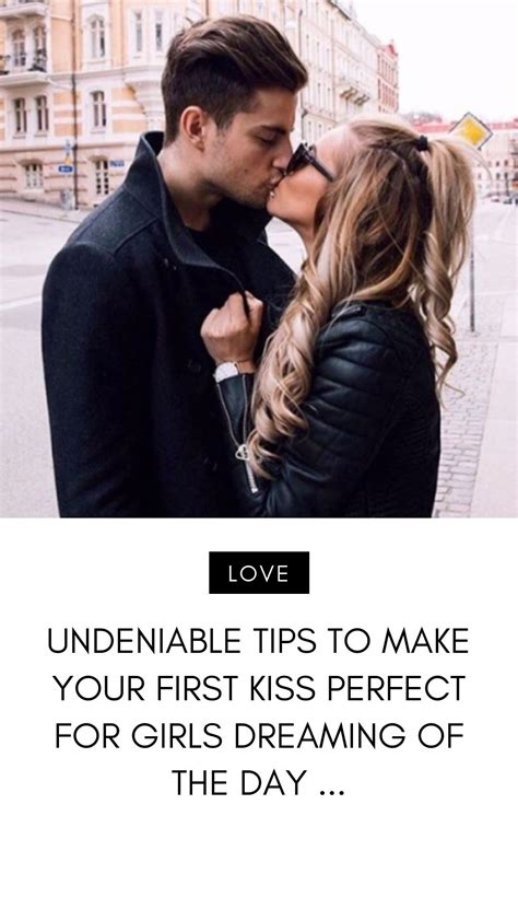Undeniable Tips 📘 To Make Your First Kiss 💏 Perfect 👌🏼 For Girls Dreaming Of The Day 💭