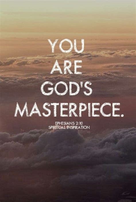 Pinterest Masterpiece Quotes You Are God S Masterpiece Quotes God S