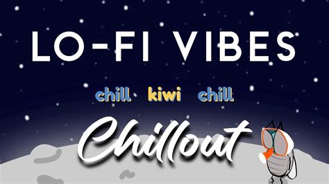 lo fi music selection 🔝 the best of chill kiwi chill 🔥 youtube