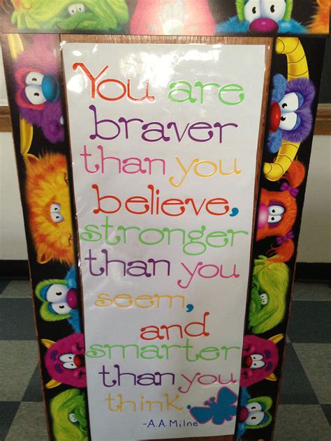 You are braver than you believe, stronger than you seem, and smarter than you think. Winnie the Pooh quote - You are braver than you believe ...