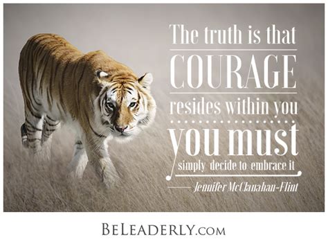 July 3, 2013 no comments. Leaderly Quote: The truth is that courage resides within ...