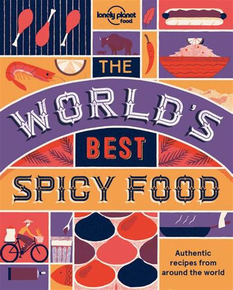 Lonely Planet The Worlds Best Spicy Food By Lonely Planet