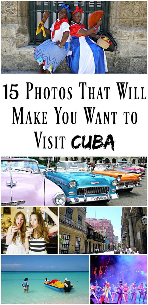 15 Photos That Will Make You Want To Visit Cuba Visit Cuba