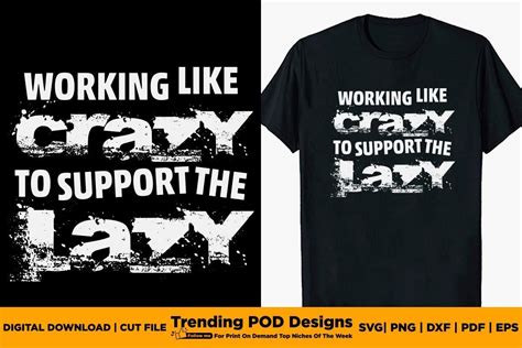 Working Like Crazy To Support The Lazy Graphic By Trending Pod Designs